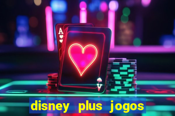 disney plus jogos de futebol